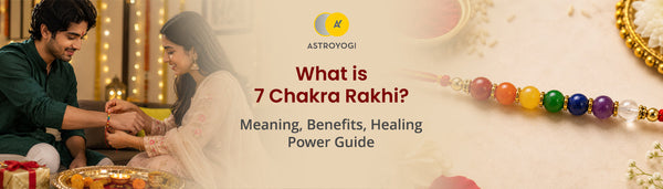 What Is a 7 Chakra Rakhi? Meaning, Benefits & Healing Power