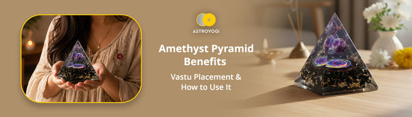 Amethyst Pyramid Benefits: Vastu Placement & How to Use It