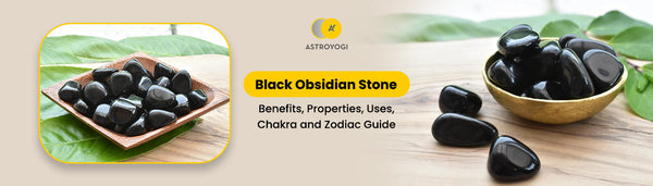 Black Obsidian Meaning, Benefits & Healing Properties: Everything You Need to Know