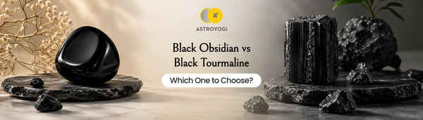 Black Obsidian vs Black Tourmaline: Which One Should You Choose?