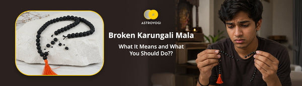Broken Karungali Mala: What It Means and What You Should Do?