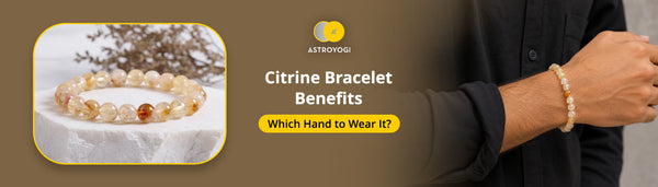 Citrine Bracelet Benefits and Which Hand to Wear It On