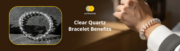 8 Clear Quartz Bracelet Benefits You Should Know