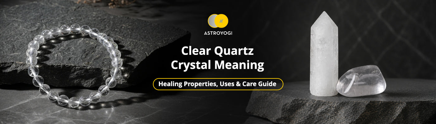 Clear Quartz Crystal Meaning