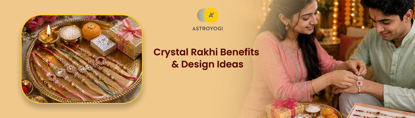 Crystal Rakhi Benefits, Design Ideas & How to Choose the Right One?