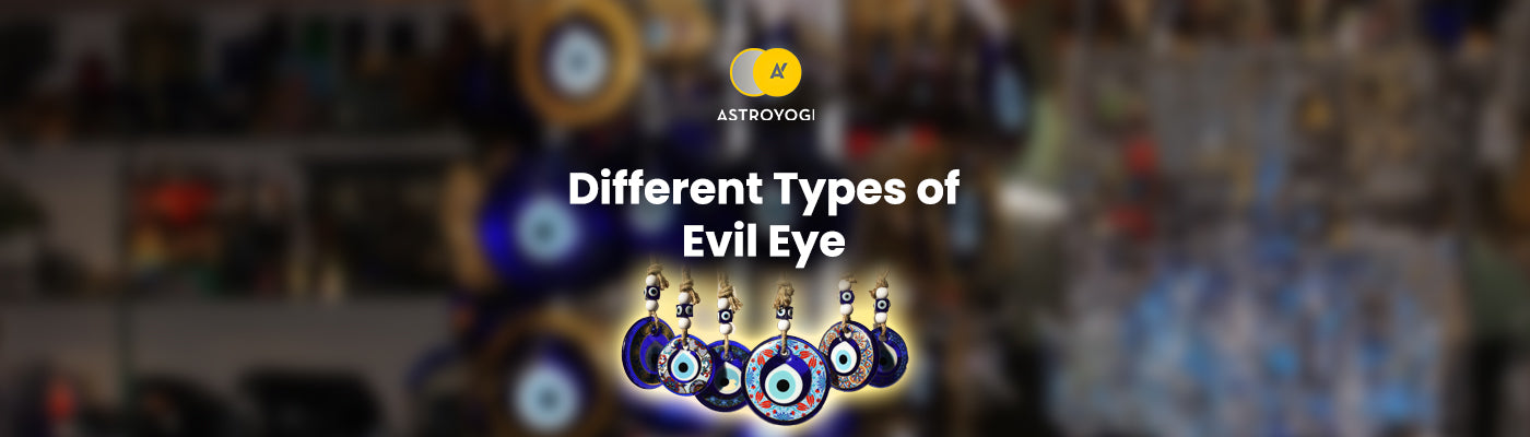 Evil Eye Examples Different Types of Evil Eye: A Guide to Their Meanings – Astroyogi Store