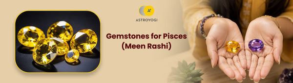 Gemstone for Pisces (Meen Rashi): Benefits & Wearing Guide