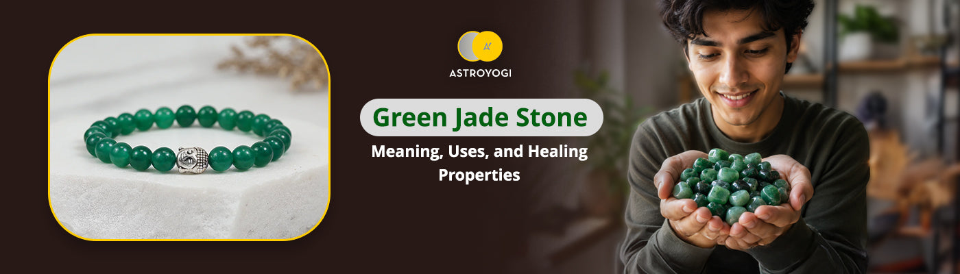 Green Jade Stone meaning, uses and healing properties