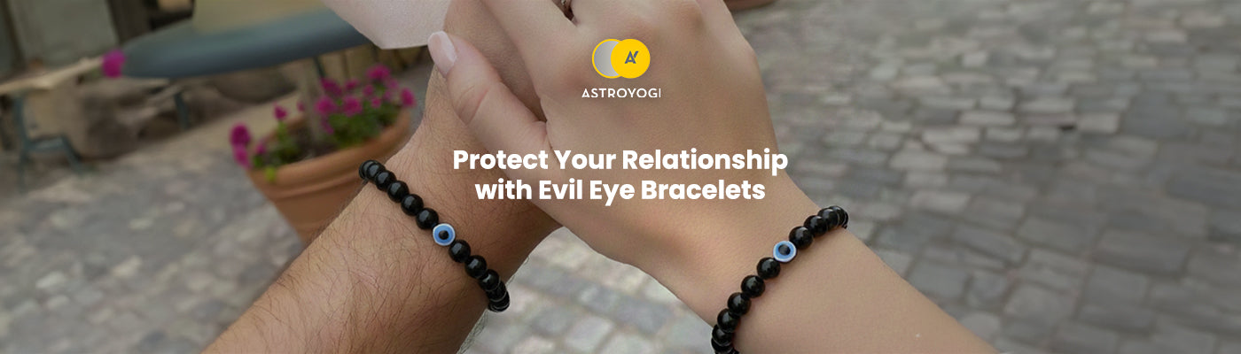 How Can the Evil Eye Bracelet Protect Your Relationship?