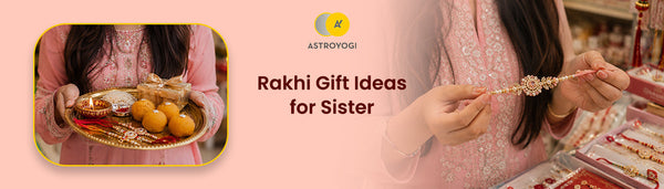 Rakhi Gift Ideas for Sister 2026: Unique, Trending & Thoughtful Picks