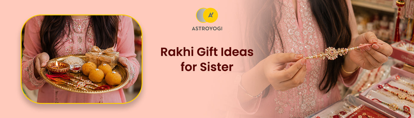 Rakhi Gift Ideas for Sister