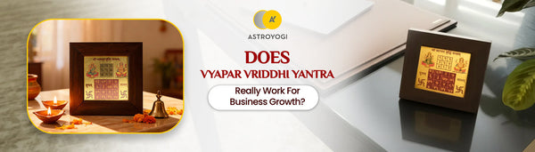 Does Vyapar Vriddhi Yantra Really Work for Business Growth?