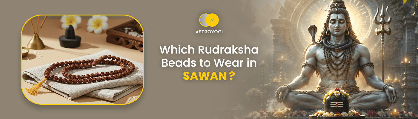 Which Rudraksha Beads to Wear in Sawan