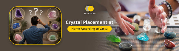 Crystal Placement at Home According to Vastu: A Complete Direction-by-Direction Guide