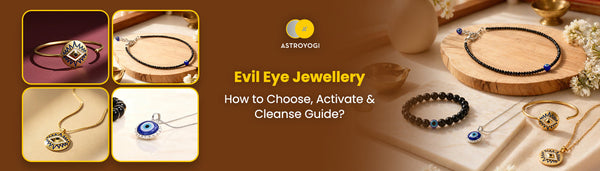 How to Choose, Activate, and Cleanse Evil Eye Jewellery?