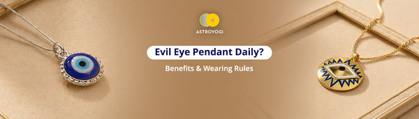 Can You Wear an Evil Eye Pendant Daily? Benefits & Wearing Rules