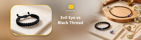 Evil Eye vs. Black Thread (Kala Dhaga): Which Should You Wear?