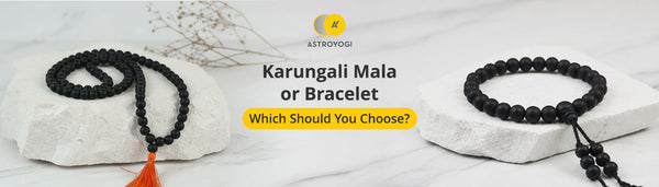 Karungali Mala vs Bracelet: Which Is Better for You?