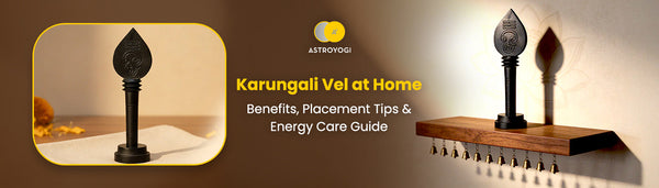 Karungali Vel at Home: Benefits, Cleansing and Placement Tips
