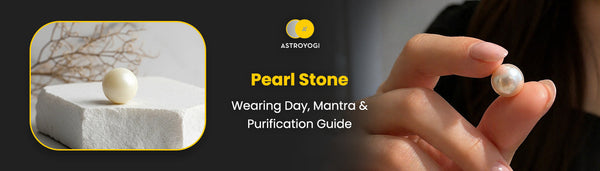 How to Wear Pearl Stone (Moti Ratan)? Wearing Day, Mantra & Purification Guide