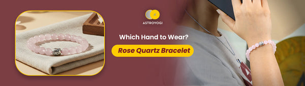 Which Hand to Wear a Rose Quartz Bracelet? The Ultimate Guide