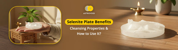 Selenite Plate Benefits: Cleansing Properties & How to Use It?